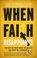 When Faith Disappoints (The Gap Between What We Believe and What We Experience) - kniha z kategorie Filozofie