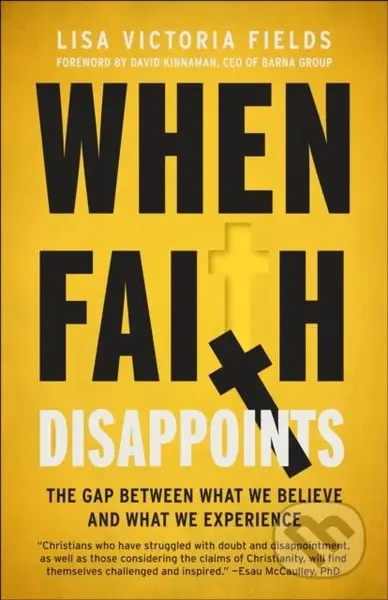 When Faith Disappoints (The Gap Between What We Believe and What We Experience) - kniha z kategorie Filozofie