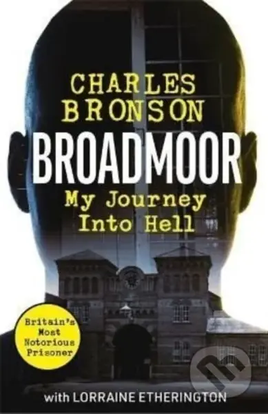 Broadmoor - My Journey Into Hell - Charlie Bronson - kniha z kategorie Humanitní a společenské vědy