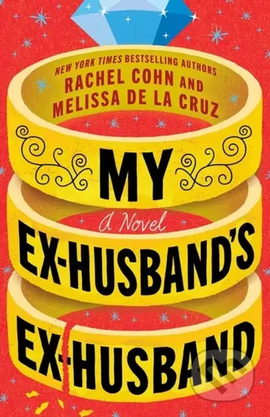 My Ex-Husband's Ex-Husband (A Novel) - Melissa de la Cruz, Rachel Cohn - kniha z kategorie Romantika