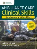 Ambulance Care Clinical Skills Supplementary Checklists - Kris Lethbridge, Richard Pilbery