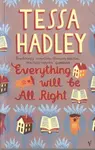 Everything Will Be All Right - Tessa Hadley