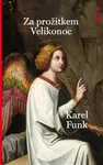 Za prožitkem Velikonoc - Karel Funk