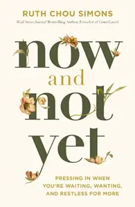 Now and Not Yet - Ruth Chou Simons
