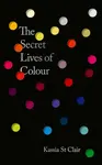 Secret Lives of Colour - Kassia St Clair