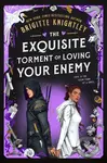 The Exquisite Torment of Loving Your Enemy - Brigitte Knightley