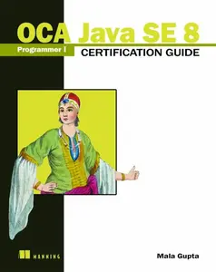 OCA Java SE 8 Programmer I Certification Guide - Mala Gupta
