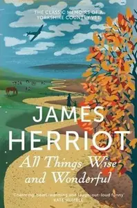All Things Wise and Wonderful - James Herriot