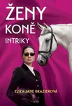 Ženy, koně, intriky (poškozená) - Eliza Jane  Brazierová