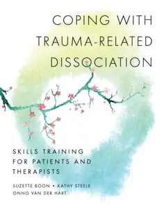 Coping with Trauma-Related Dissociation - Kathy Steele, Suzette Boon, Onno van der, Ph.D. Hart