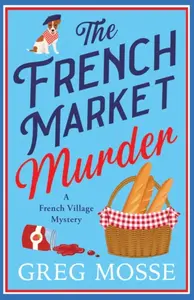 The French Market Murder - Greg Mosse
