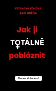 Jak ji totálně pobláznit (poškozená) - Vicherková Simona