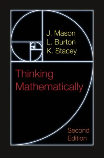 Thinking Mathematically - J Mason, L. Burton, K. Stacey