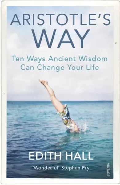 Aristotleâ€™s Way - Edith Hall