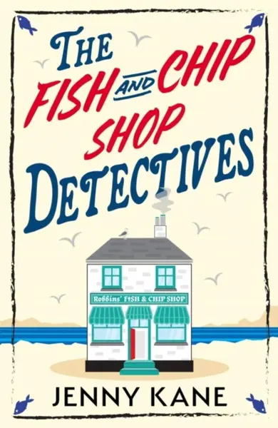 The Fish and Chip Shop Detectives - Jenny Kane