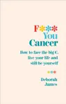 F*** You Cancer - James Deborah