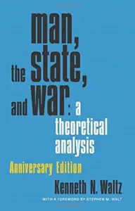 Man, the State, and War - Kenneth Waltz