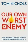 Our Own Worst Enemy - Tom Nicholson