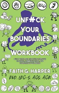 Unfuck Your Boundaries Workbook - Faith G. Harper