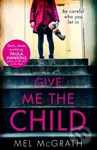 Give Me the Child - Mel McGrath