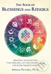 The Book of Blessings and Rituals (Magical Invocations for Healing, Setting Energy, and Creating Sacred Space) - kniha z kategorie Filozofie