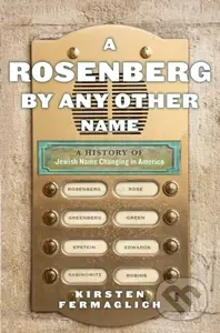 A Rosenberg by Any Other Name (A History of Jewish Name Changing in America) - kniha z kategorie Filozofie