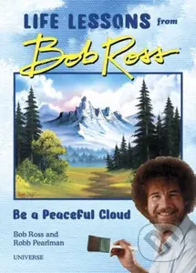 Be a Peaceful Cloud and Other Life Lessons from Bob Ross - kniha z kategorie Psychologie
