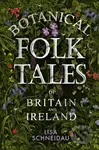 Botanical Folk Tales of Britain and Ireland - Lisa Schneidau - kniha z kategorie Společenská beletrie