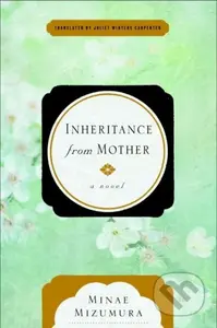 Inheritance from Mother (A Serial Novel) - Minae Mizumura - kniha z kategorie Společenská beletrie