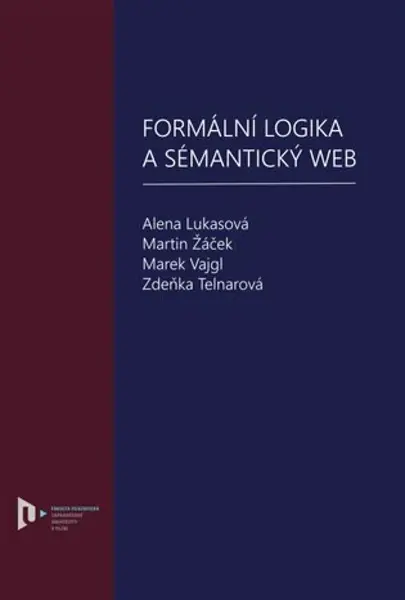 Formální logika a sémantický web - Alena Lukasová, Martin Žáček, Marek Vajgl, Zdeňka Telnarová