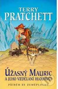 Úžasný Mauric a jeho vzdělaní hlodavci (Úžasná Zeměplocha) - kniha z kategorie Fantasy