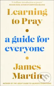 Learning to Pray (A Guide for Everyone) - James Martin