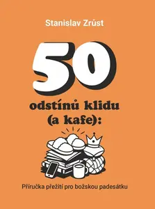 50 odstínů klidu (a kafe) - Stanislav Zrůst