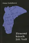 Ztracený básník Jiří Volf - Anna Luňáková