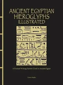 Ancient Egyptian Hieroglyphs Illustrated - Naylor Trevor