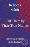 Call Them by Their True Names (American Crises (and Essays)) - kniha z kategorie Humanitní a společenské vědy