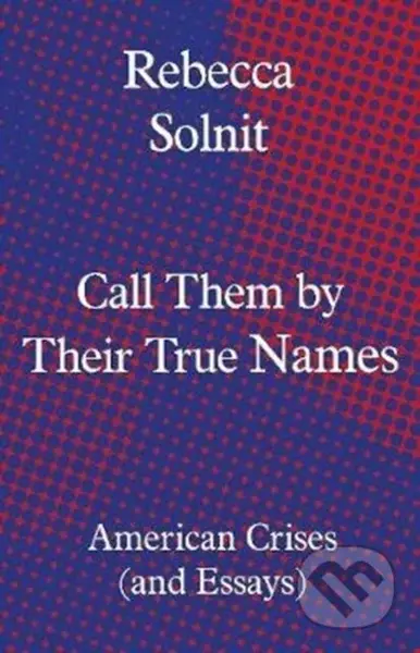 Call Them by Their True Names (American Crises (and Essays)) - kniha z kategorie Humanitní a společenské vědy