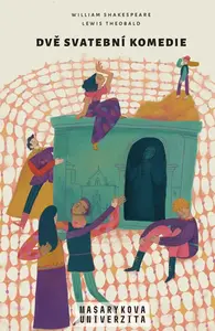 Dvě svatební komedie - William Shakespeare, Lewis Theobald