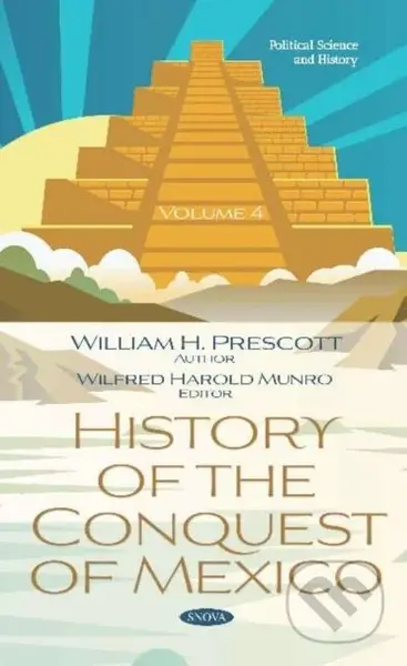 History of the Conquest of Mexico. Volume 4 (Volume 4) - kniha z kategorie Humanitní a společenské vědy