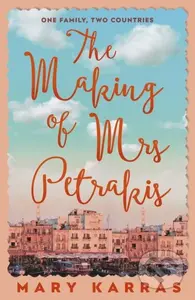 The Making of Mrs Petrakis (a novel of one family and two countries) - kniha z kategorie Společenská beletrie