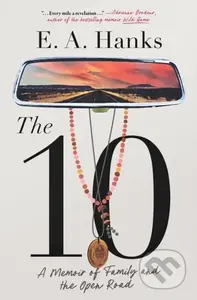 The 10 (A Memoir of Family and the Open Road) - E.A. Hanks - kniha z kategorie Zdraví a životní styl