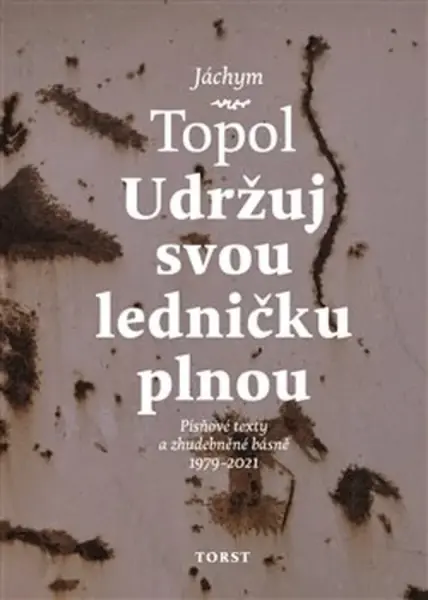 Udržuj svou ledničku plnou - Jáchym Topol, Petr Ferenc