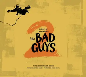 The Art of DreamWorks The Bad Guys 2 - Iain R. Morris