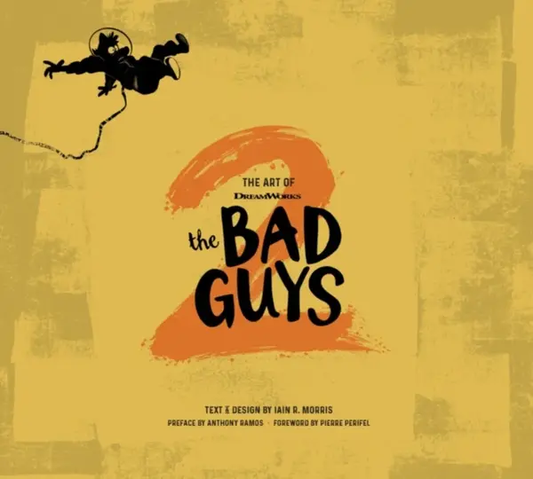 The Art of DreamWorks The Bad Guys 2 - Iain R. Morris