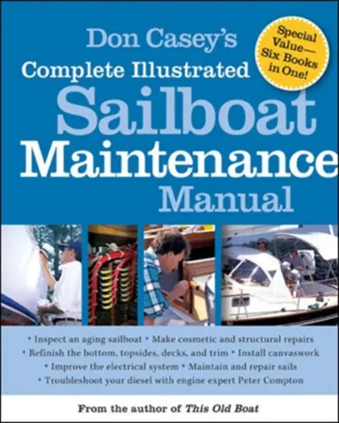 Don Casey's Complete Illustrated Sailboat Maintenance Manual - Don Casey