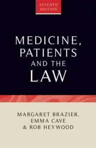 Medicine, Patients and the Law - Emma Cave, Rob Heywood, Margaret Brazier