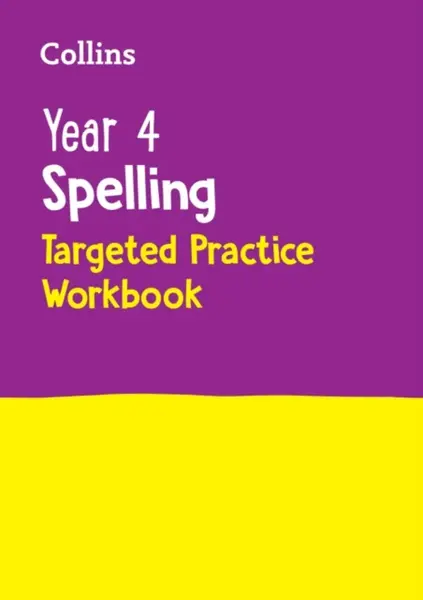 Year 4 Spelling Targeted Practice Workbook - Collins KS2