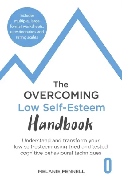 The Overcoming Low Self-esteem Handbook - Dr Melanie Fennell