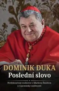 Dominik Duka: Poslední slovo - Dominik Duka, Marek Šmíd
