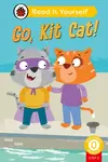 Go, Kit Cat! (Phonics Step 3): Read It Yourself - Level 0 Beginner Reader - Ladybird